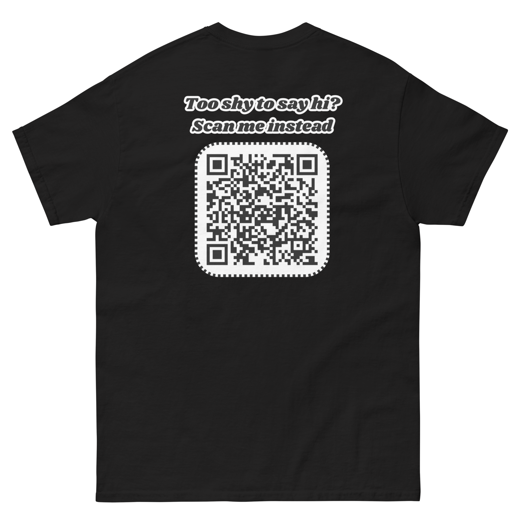 Too shy to say hi? Scan me instead Tee