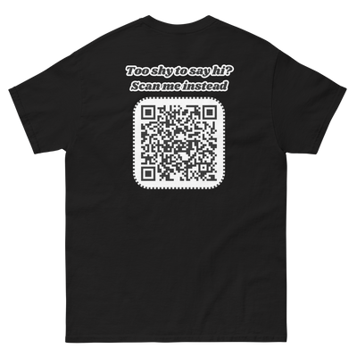 Too shy to say hi? Scan me instead Tee