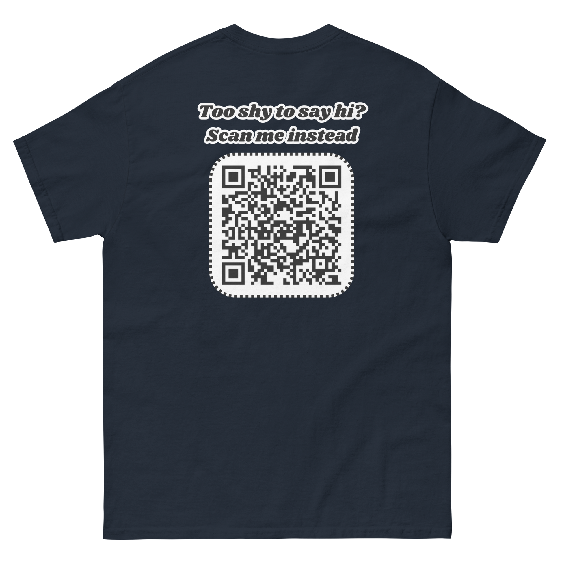 Too shy to say hi? Scan me instead Tee